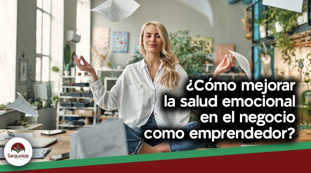 Cómo mejorar la salud emocional en el negocio como emprendedor